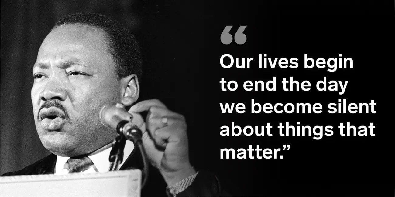 Black and white image of Martin Luther King Jr. speaking, with the quote, “Our lives begin to end the day we become silent about things that matter.”