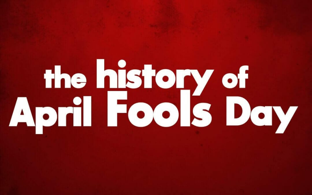 History Of April Fool’s Day