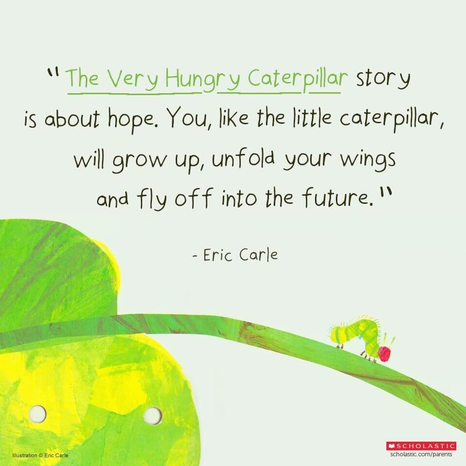 Eric Carle's illustration the hungry caterpillar climbing on a leaf next to a quote.